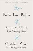 Better Than Before: Mastering Habits Of Everyday Lives