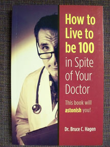 How To Live To Be 100 In Spite Of Your Doctor