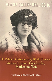 Dr. Palmer: Chiropractor, World Traveler, Author, Lecturer, Civic Leader, Mother